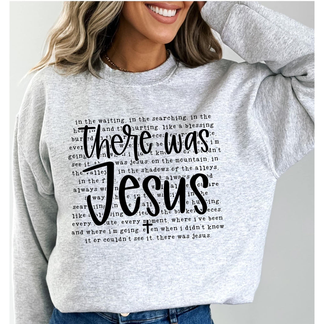 There Was Jesus Sweatshirt