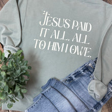 Load image into Gallery viewer, Jesus Paid It All Sweatshirt
