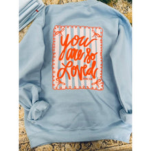 Load image into Gallery viewer, You Are So Loved Sweatshirt
