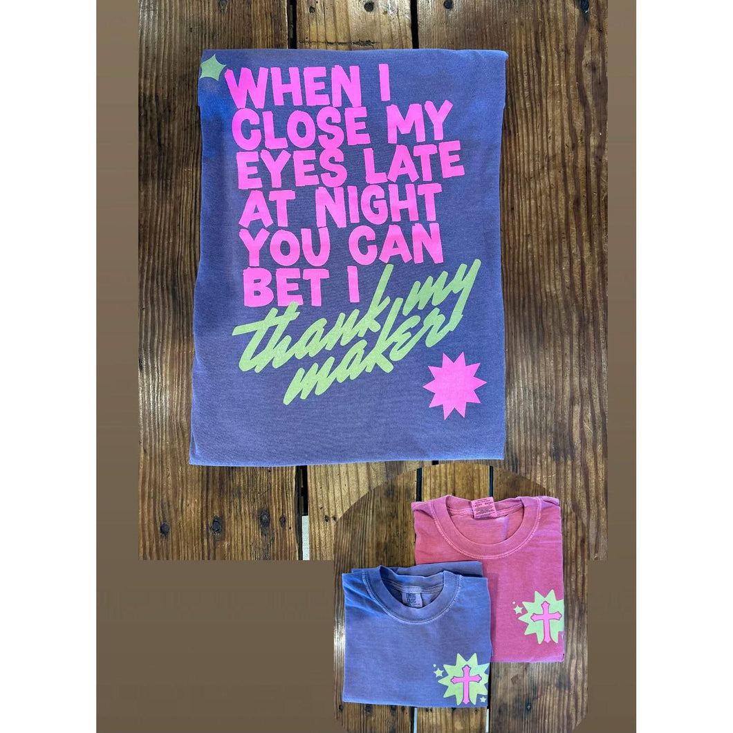 Thank My Maker Tee