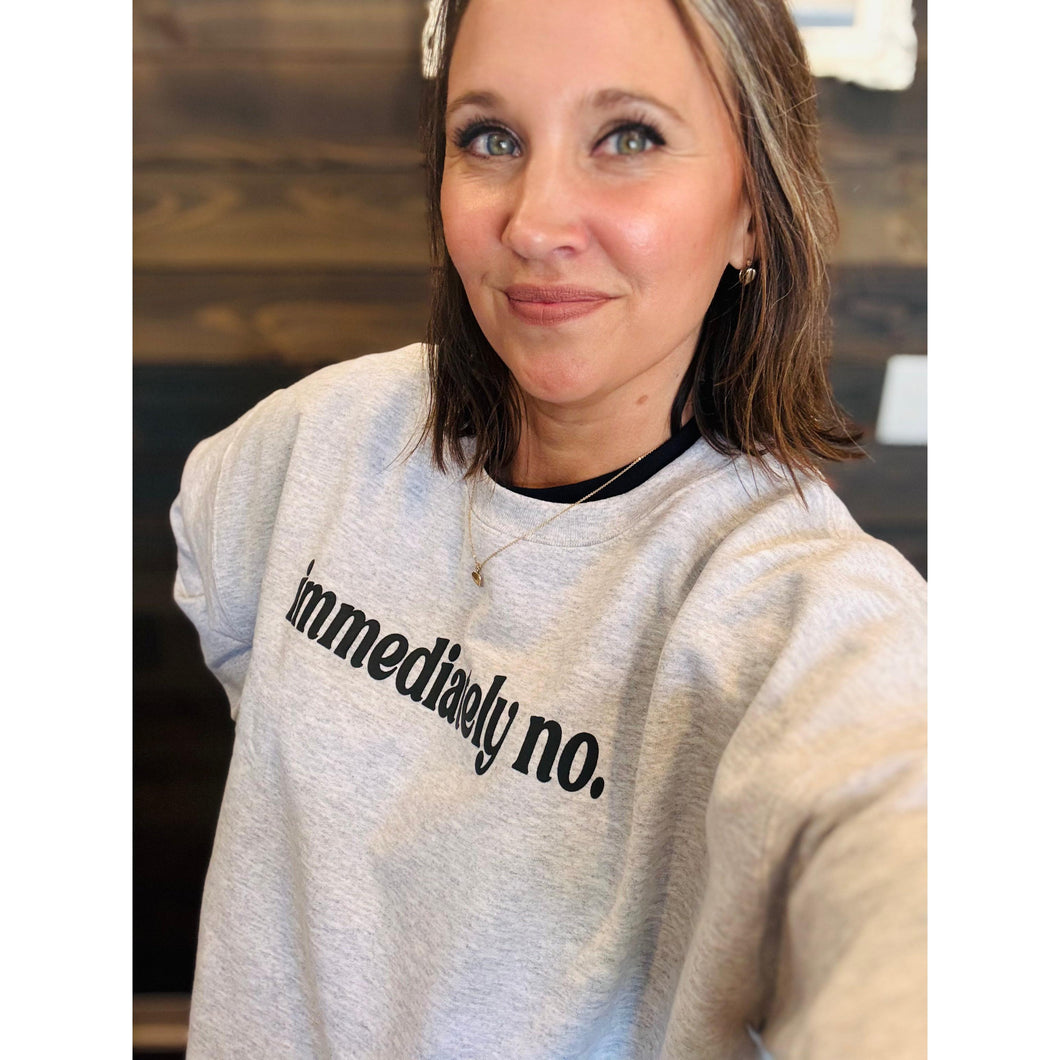 Immediately No Sweatshirt